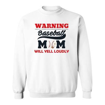 Womens Warning Baseball Mom Will Yell Loudly Sweatshirt | Mazezy