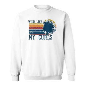 Womens Wild Like My Curls Curly Haired Funny Retro Vintage Sweatshirt | Mazezy