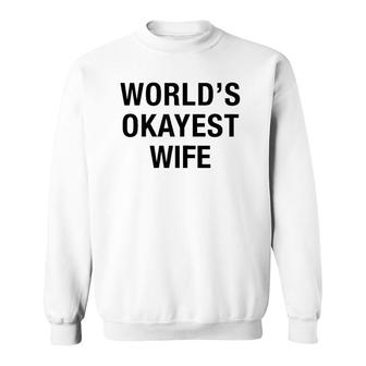 Womens World's Okayest Wife , Mother Wedding Fiance Gift Sweatshirt | Mazezy