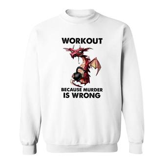 Workout Because Murder Is Wrong Sweatshirt | Mazezy