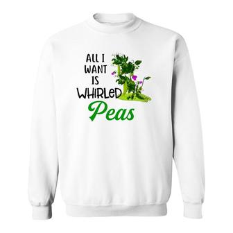 World Peace Tee All I Want Is Whirled Peas Sweatshirt | Mazezy