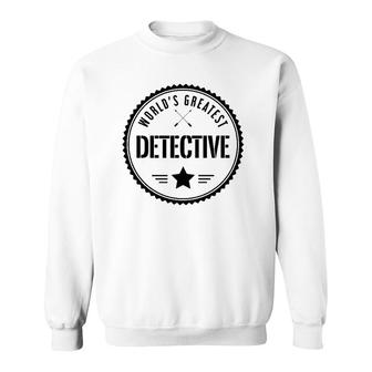 World's Greatest Detective For Detectives Sweatshirt | Mazezy CA