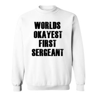 World's Okayest First Sergeant Funny Military Sweatshirt | Mazezy