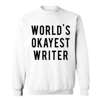 World's Okayest Writer Sweatshirt | Mazezy