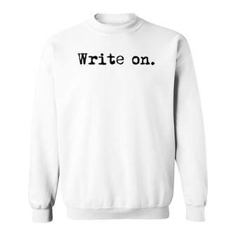 Write On Funny Writing Gift For Writers Black Text Raglan Baseball Tee Sweatshirt
