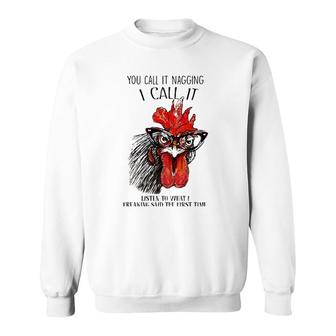 You Call It Nagging I Call It Listen To What I Freaking Said Sweatshirt | Mazezy