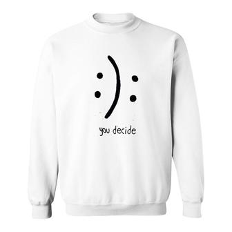 You Decide Sweatshirt | Mazezy