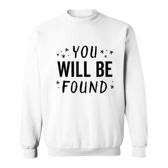 You Will Be Found Sweatshirt | Mazezy