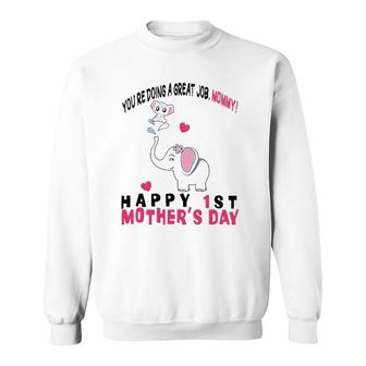 You're Doing A Great Job Mommy Happy 1St Mother's Day Onesie Sweatshirt | Mazezy