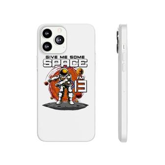 13Th Birthday Astronaut Give Me Some Space I'm 13 Years Old Phonecase iPhone | Mazezy