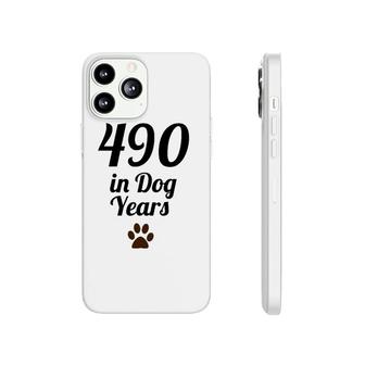 490 In Dog Years Old Funny Gift For B-Day Phonecase iPhone | Mazezy