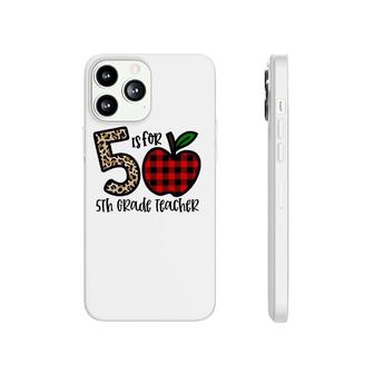 5 Is For 5Th Grade Teacher Leopard Apple Buffalo Plaid Phonecase iPhone | Mazezy