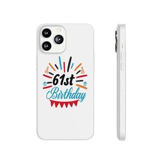 61St Birthday Bright Happy 61Th Birthday Gifts Phonecase iPhone - Seseable