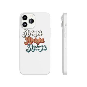 70'S Alright Alright Alright Seventies Classic Retro Design Phonecase iPhone | Mazezy