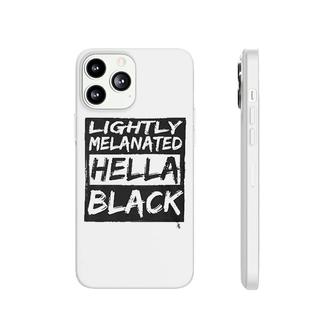 9 Crowns Lightly Melanated Hella Black Funny Graphic Phonecase iPhone | Mazezy