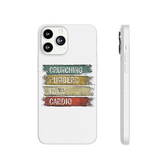 Accountant Gifts Crunching Numbers Is My Cardio Accounting Phonecase iPhone | Mazezy
