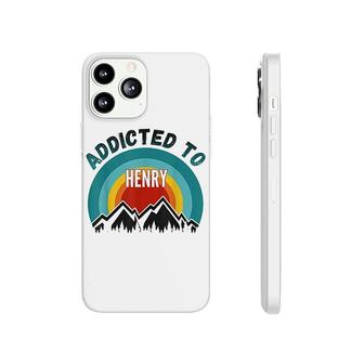 Addicted To Henry Gift For Henry Phonecase iPhone | Mazezy