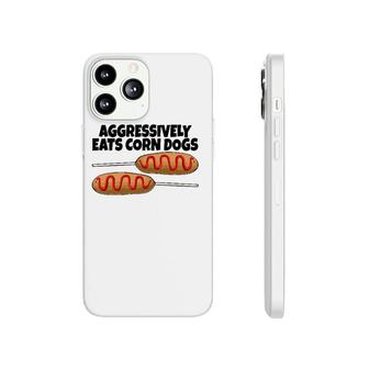 Aggressively Eat Corn Dog Corn Dogs Foodie Men Sausage Phonecase iPhone | Mazezy