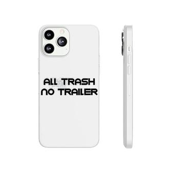 All Trash No Trailer Phonecase iPhone | Mazezy