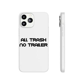 All Trash No Trailer Phonecase iPhone | Mazezy