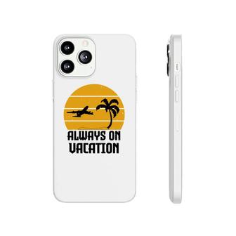 Always On Vacation Phonecase iPhone | Mazezy