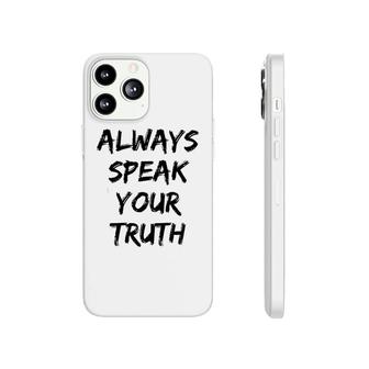 Always Speak Your Truth Phonecase iPhone | Mazezy