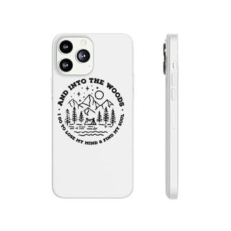 And Into The Woods I Go To Lose My Mind And Find My Soul Phonecase iPhone | Mazezy