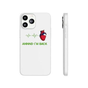 Annnd I'm Back Heart Attack Survivor Phonecase iPhone | Mazezy