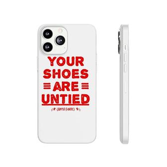 April Fool's Day Your Shoes Are Untied Phonecase iPhone | Mazezy