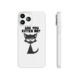 Are You Kitten Me Funny Pun Cat Graphic Phonecase iPhone | Mazezy