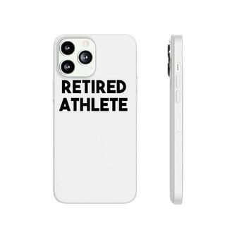 Athlete Retirement Funny - Retired Athlete Phonecase iPhone | Mazezy