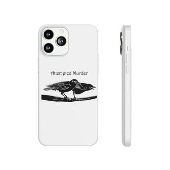 Attempted Murder Funny Sarcastic Phonecase iPhone | Mazezy