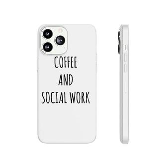 Awesome Coffee And Social Work Proud Social Worker Phonecase iPhone | Mazezy