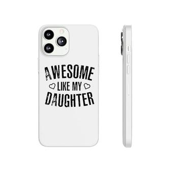 Awesome Like My Daughter Phonecase iPhone | Mazezy