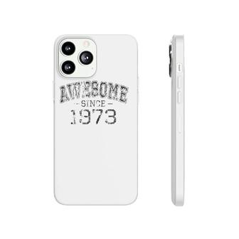 Awesome Since 1973 Vintage Style Born In 1973 Birthday Gift Phonecase iPhone | Mazezy
