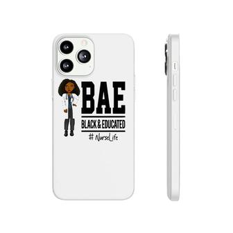 Bae Black And Educated Nurse Life Proud Nurse Phonecase iPhone | Mazezy