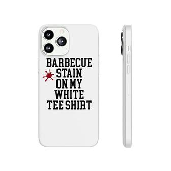 Barbecue Stain On My White Phonecase iPhone | Mazezy