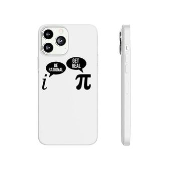 Be Rational Get Real Pi Day Funny Math Club Teacher Student Phonecase iPhone | Mazezy