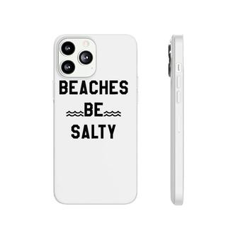 Beaches Be Salty ,Shady Beach Feel Good Summer Vibes Phonecase iPhone | Mazezy