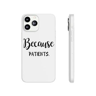 Because Patient Devoted Im A Doctor Phonecase iPhone | Mazezy