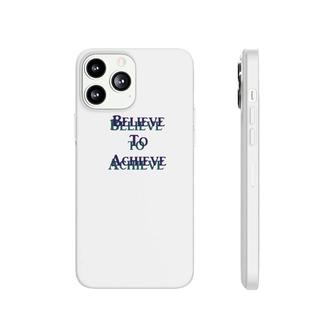 Believe To Achieve Set Goal Phonecase iPhone | Mazezy