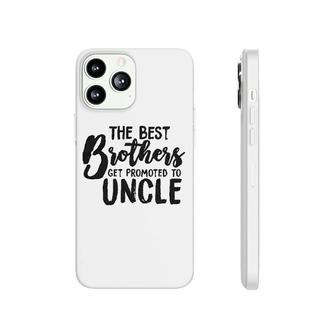 Best Brothers Get Promoted To Uncle Phonecase iPhone | Mazezy
