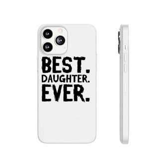 Best Daughter Ever Funny Phonecase iPhone | Mazezy