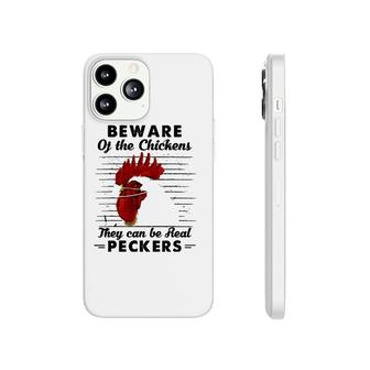 Beware Of The Chickens They Can Be Real Peckers Phonecase iPhone | Mazezy UK