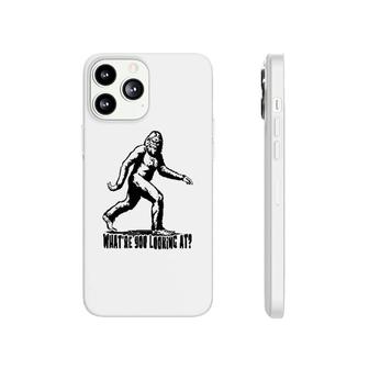Bigfoot What Are You Looking At Phonecase iPhone | Mazezy