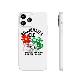 Billionaire Bc Wealth Is Of The Heart And Mind Not The Pocket Phonecase iPhone | Mazezy