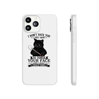 Black Cat Funny I Don't Hate You I Just Want To Touch Your Face With A Shovel Really Hard Phonecase iPhone | Mazezy