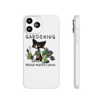 Black Cat Gardening Because Murder Is Wrong Pullover Phonecase iPhone | Mazezy