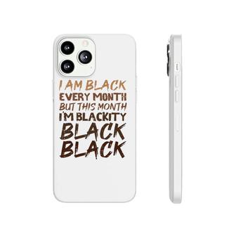 Blackity Black Every Month Black History Proud African Phonecase iPhone | Mazezy