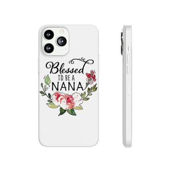 Blessed To Be A Nana With Pink Flowers Phonecase iPhone | Mazezy